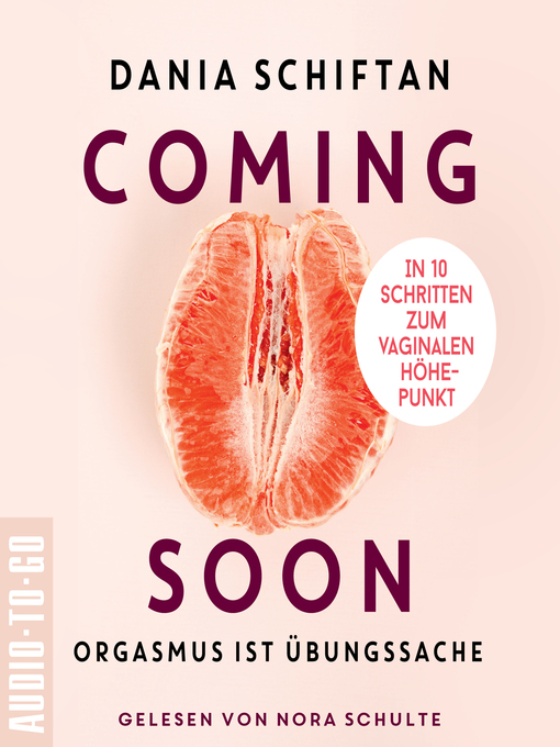 Title details for Coming Soon--Orgasmus ist Übungssache--In 10 Schritten zum vaginalen Höhepunkt by Dania Schiftan - Available